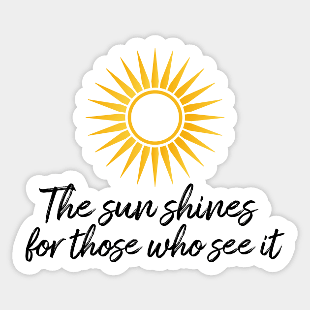 The sun shines for those who see it motivation quote Sticker by star trek fanart and more